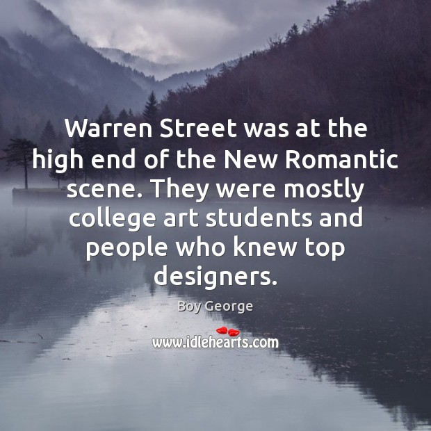 Warren Street was at the high end of the New Romantic scene. Boy George Picture Quote