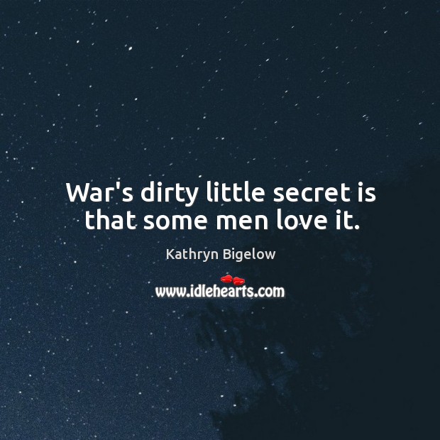 War’s dirty little secret is that some men love it. Image
