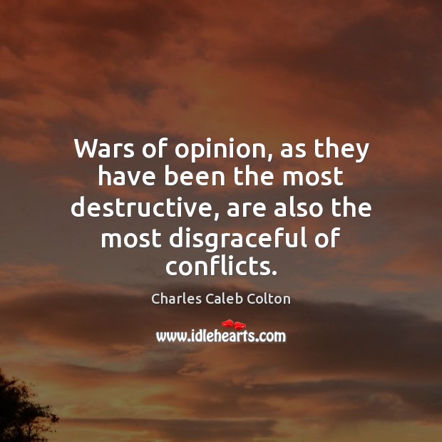 Wars of opinion, as they have been the most destructive, are also Image