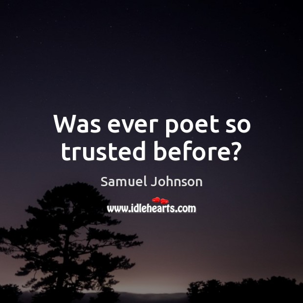 Was ever poet so trusted before? Image
