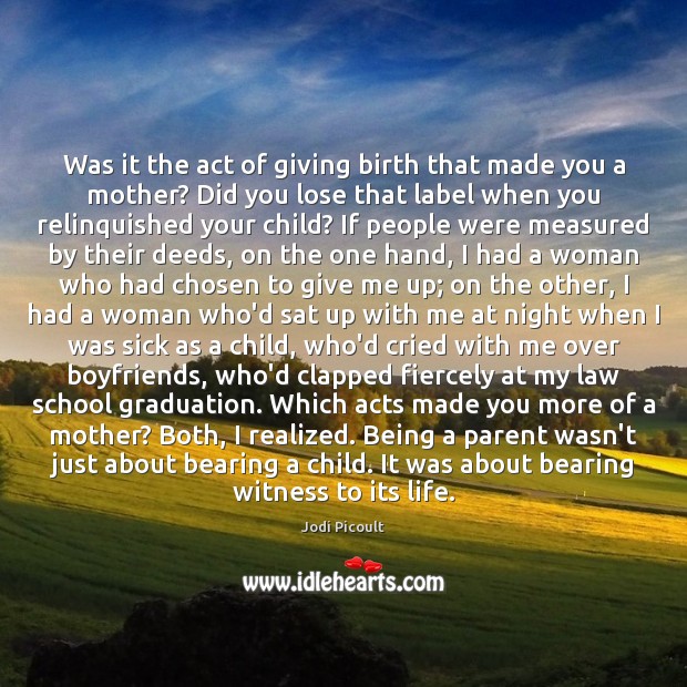 Was it the act of giving birth that made you a mother? Image