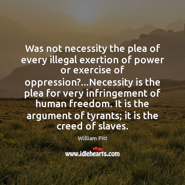 Was not necessity the plea of every illegal exertion of power or Exercise Quotes Image