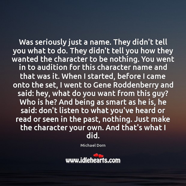 Was seriously just a name. They didn’t tell you what to do. Michael Dorn Picture Quote