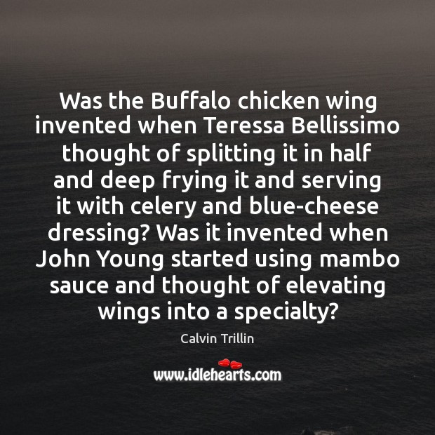 Was the Buffalo chicken wing invented when Teressa Bellissimo thought of splitting 
