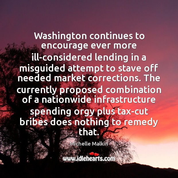 Washington continues to encourage ever more ill-considered lending in a misguided attempt Image