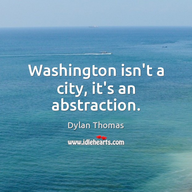 Washington isn’t a city, it’s an abstraction. Image