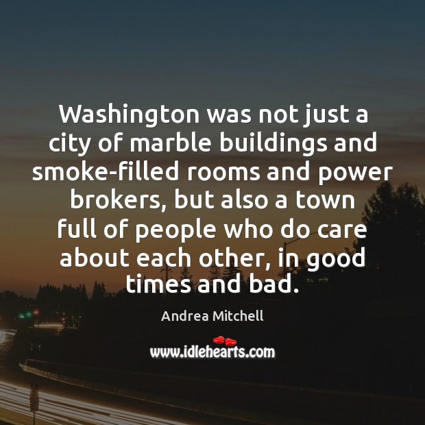 Washington was not just a city of marble buildings and smoke-filled rooms Image