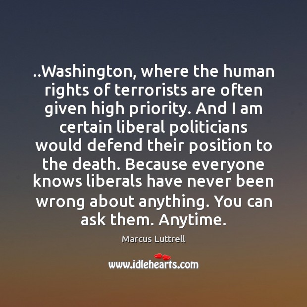 ..Washington, where the human rights of terrorists are often given high priority. Priority Quotes Image