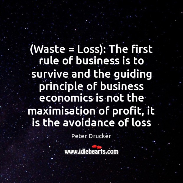 (Waste = Loss): The first rule of business is to survive and the Image