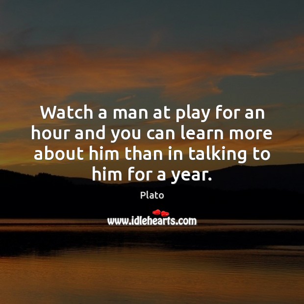 Watch a man at play for an hour and you can learn Image