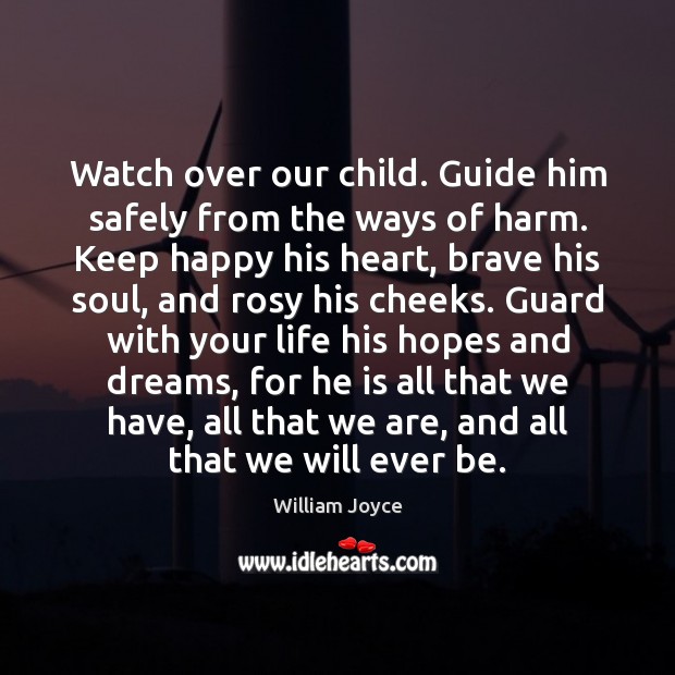 Watch over our child. Guide him safely from the ways of harm. Image