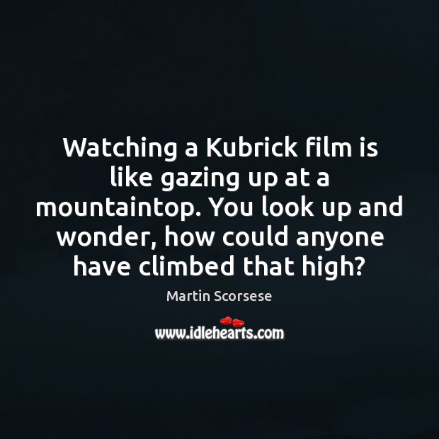 Watching a Kubrick film is like gazing up at a mountaintop. You Image