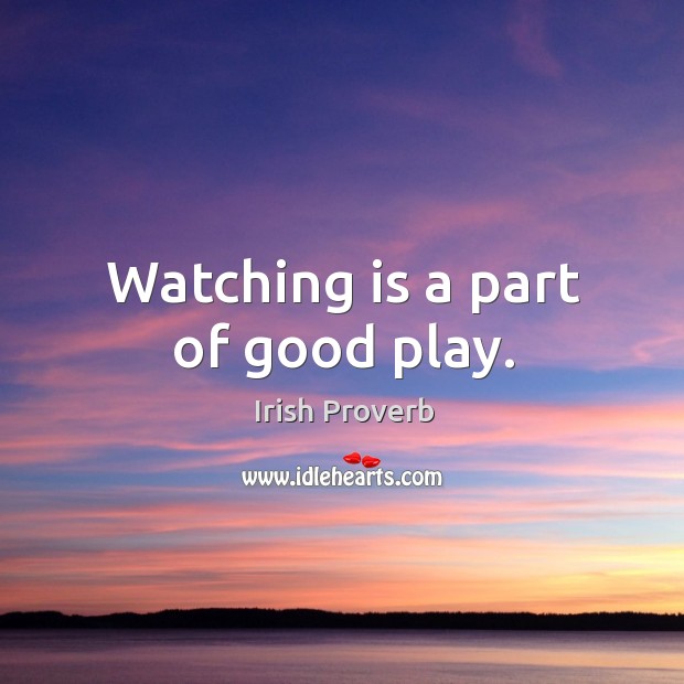 Watching is a part of good play. Image