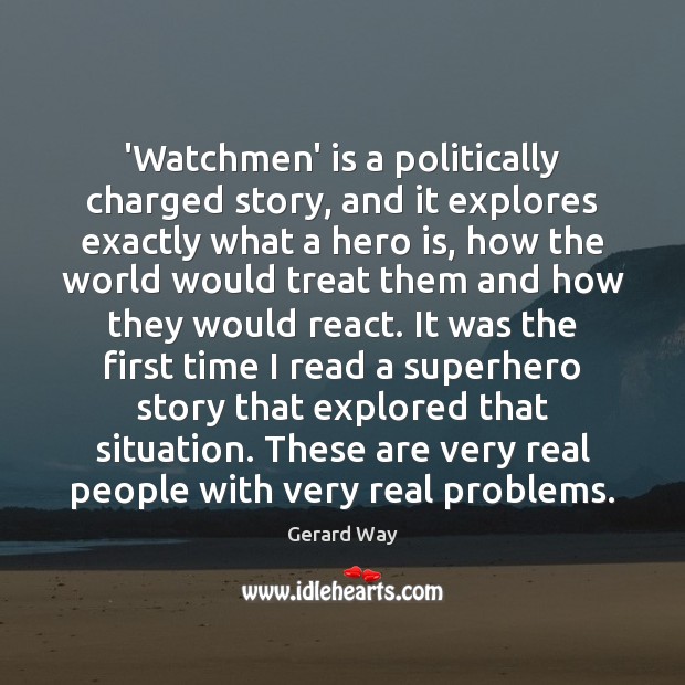 ‘Watchmen’ is a politically charged story, and it explores exactly what a Gerard Way Picture Quote