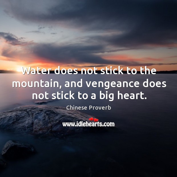 Water does not stick to the mountain, and vengeance does not stick Chinese Proverbs Image