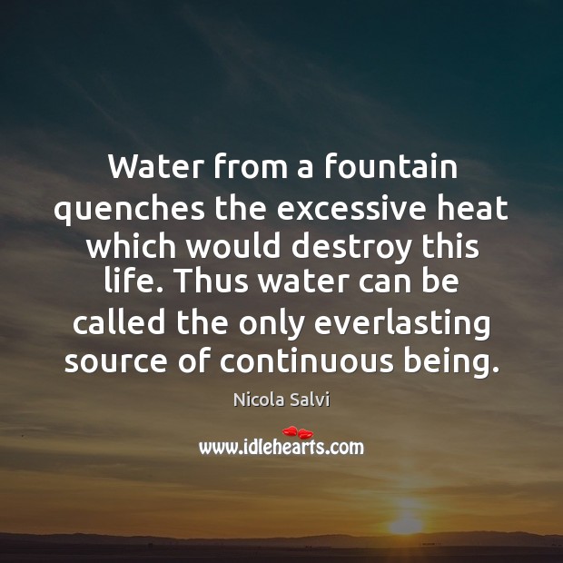 Water from a fountain quenches the excessive heat which would destroy this Image
