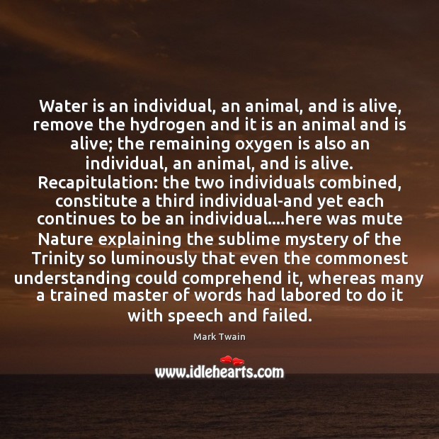 Water is an individual, an animal, and is alive, remove the hydrogen Image