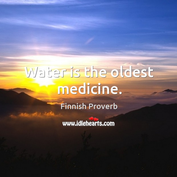 Water is the oldest medicine. Image