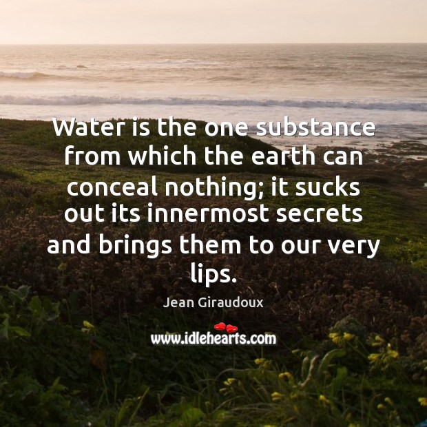 Water is the one substance from which the earth can conceal nothing; Image