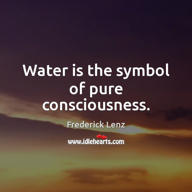 Water is the symbol of pure consciousness. Image
