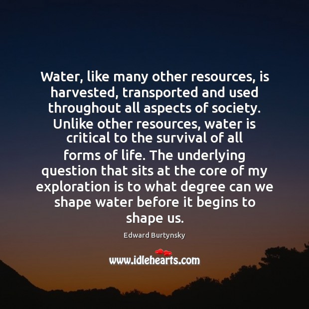 Water, like many other resources, is harvested, transported and used throughout all Image