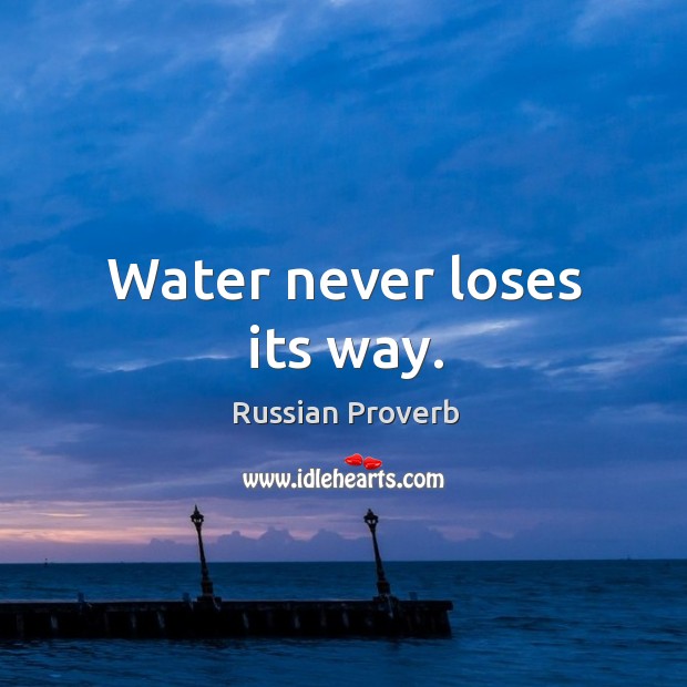 Water never loses its way. Image