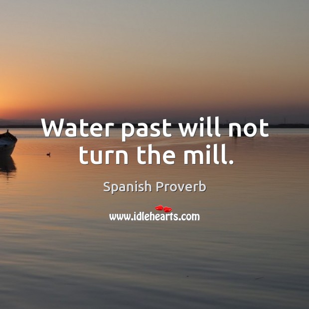 Water past will not turn the mill. Image
