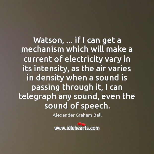 Watson, … if I can get a mechanism which will make a current Image