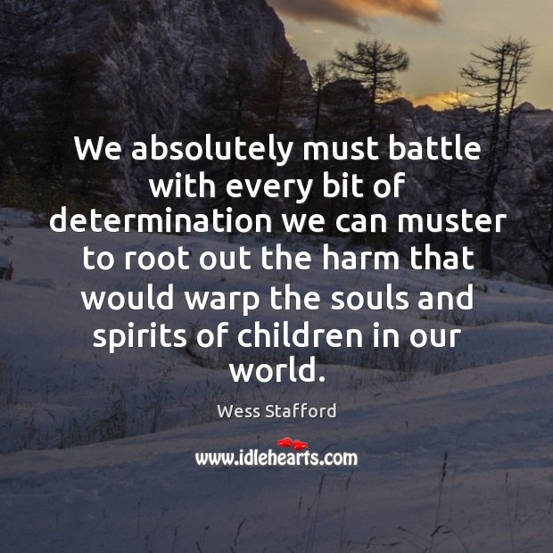 We absolutely must battle with every bit of determination we can muster Determination Quotes Image