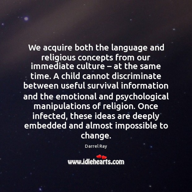 We acquire both the language and religious concepts from our immediate culture – Image
