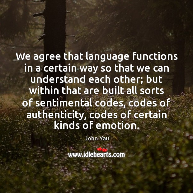 We agree that language functions in a certain way so that we Image