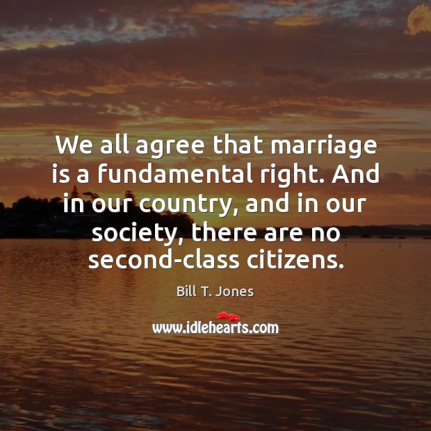 We all agree that marriage is a fundamental right. And in our Image