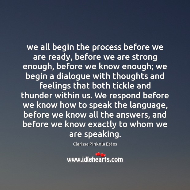 We all begin the process before we are ready, before we are Image