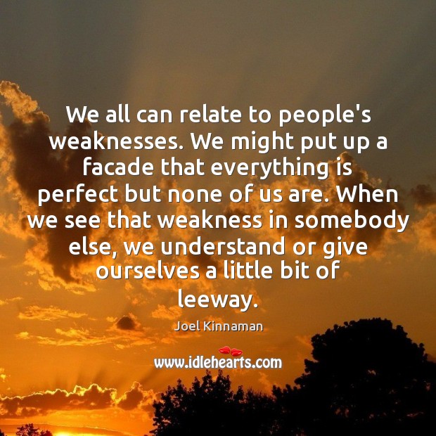 We all can relate to people’s weaknesses. We might put up a Image