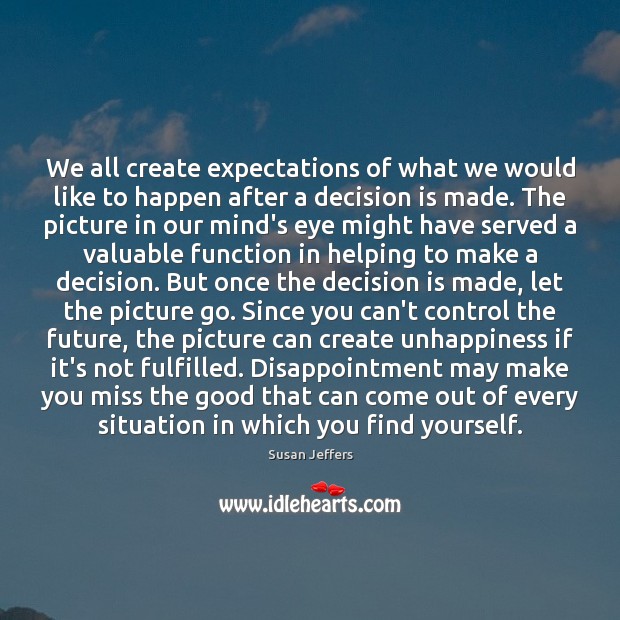 We all create expectations of what we would like to happen after Susan Jeffers Picture Quote