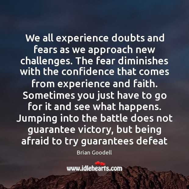 We all experience doubts and fears as we approach new challenges. The Image