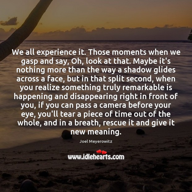 We all experience it. Those moments when we gasp and say, Oh, Image