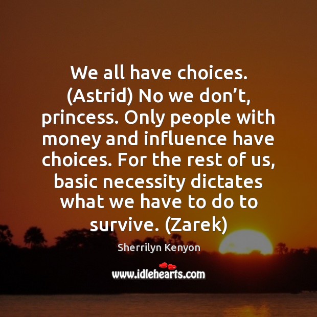 We all have choices. (Astrid) No we don’t, princess. Only people Image