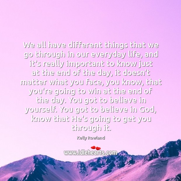 We all have different things that we go through in our everyday Believe in Yourself Quotes Image