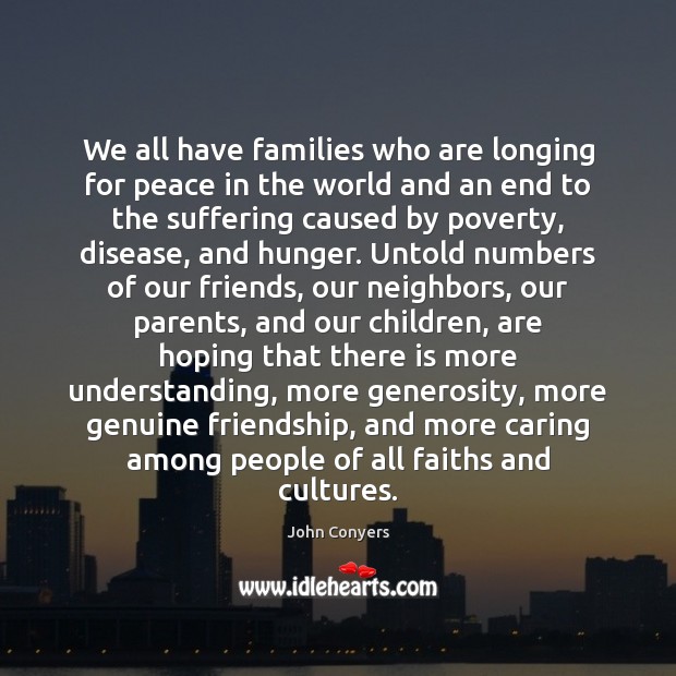 We all have families who are longing for peace in the world Care Quotes Image