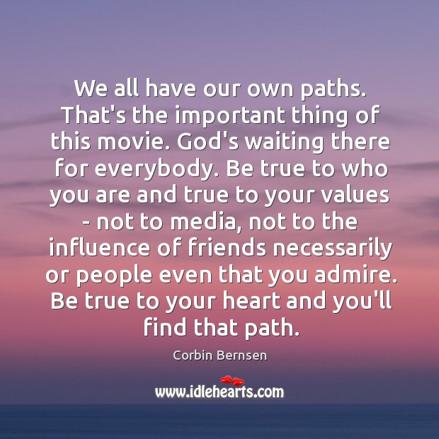 We all have our own paths. That’s the important thing of this Image