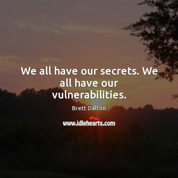 We all have our secrets. We all have our vulnerabilities. Image
