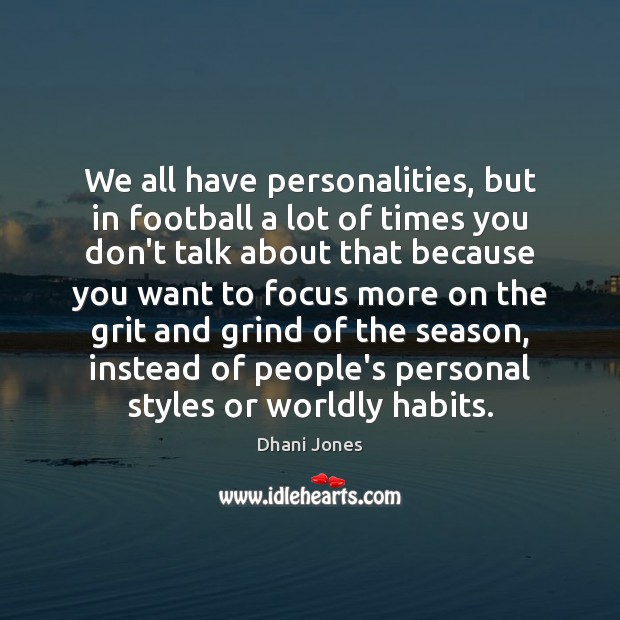 We all have personalities, but in football a lot of times you Dhani Jones Picture Quote