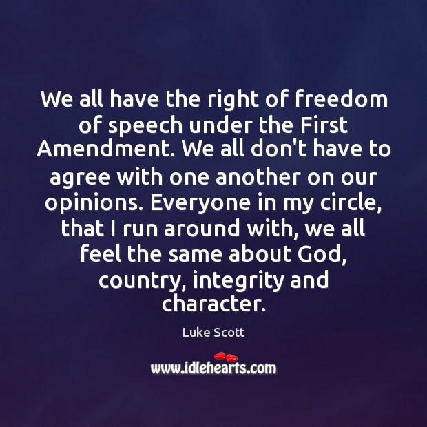 We all have the right of freedom of speech under the First Freedom of Speech Quotes Image