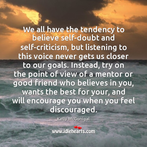 We all have the tendency to believe self-doubt and self-criticism, but listening Image