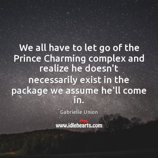 We all have to let go of the Prince Charming complex and Realize Quotes Image
