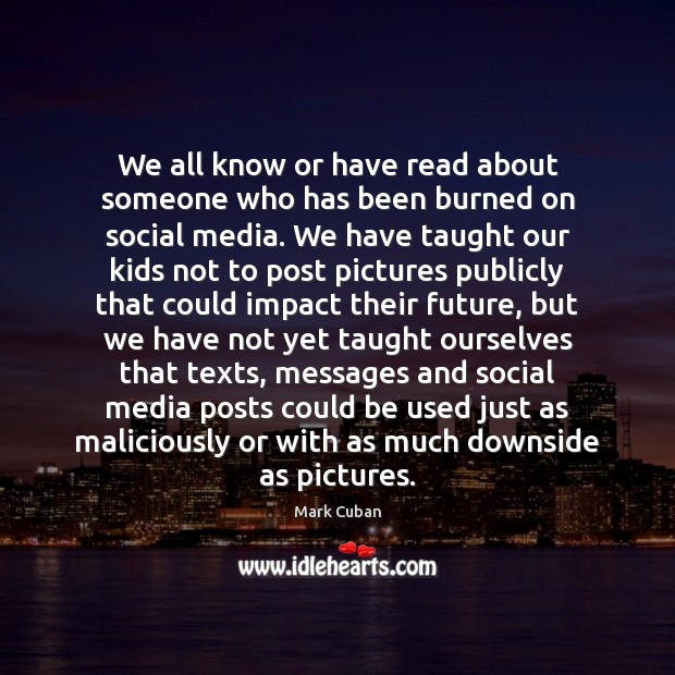 We all know or have read about someone who has been burned Social Media Quotes Image