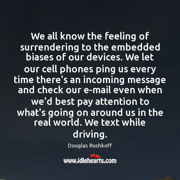 We all know the feeling of surrendering to the embedded biases of Driving Quotes Image