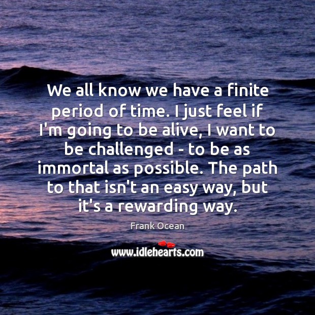 We all know we have a finite period of time. I just Image