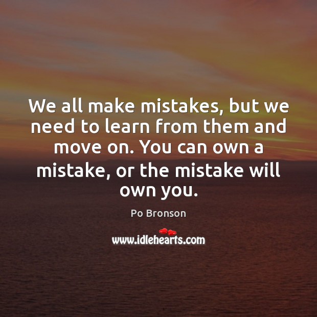We all make mistakes, but we need to learn from them and Po Bronson Picture Quote